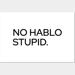 No Hablo Stupid Posters and Art